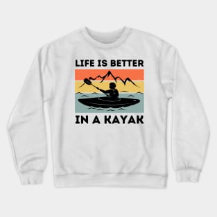 Life is Better In a Kayak Crewneck Sweatshirt